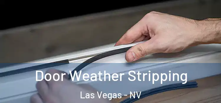 Door Weather Stripping Las Vegas - NV